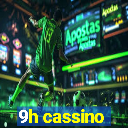 9h cassino